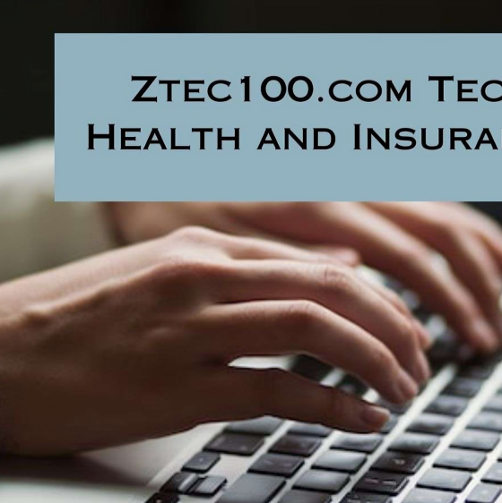 Ztec100.com Tech Health and Insurance: Navigating the Future