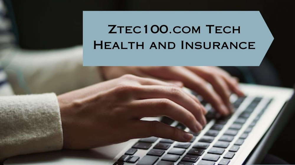 Ztec100.com Tech Health and Insurance: Navigating the Future