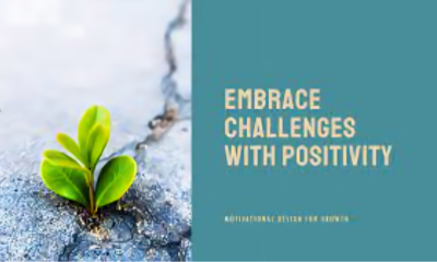 Embracing Challenges with Positivity: A Guide to Overcoming and Thriving